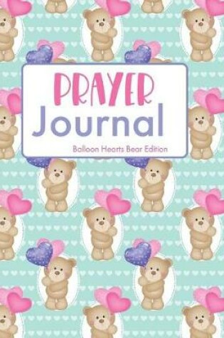 Cover of Prayer Journal Balloon Hearts Bear Edition