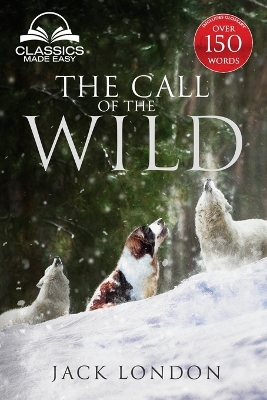 Book cover for The Call of the Wild - Unabridged with Full Glossary, Historic Orientation, Character and Location Guide