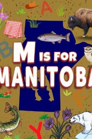 Cover of M is For Manitoba