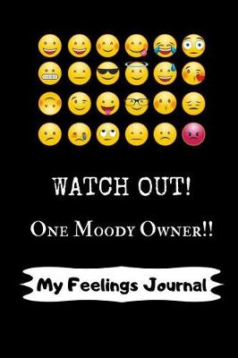 Book cover for Watch out! One Moody Owner!! My Feelings Journal