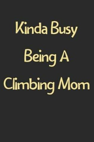 Cover of Kinda Busy Being A Climbing Mom