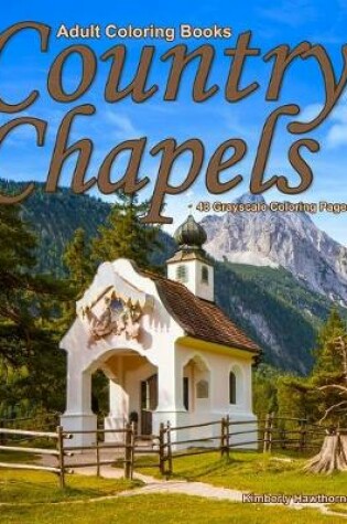 Cover of Adult Coloring Books Country Chapels