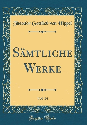 Book cover for Sämtliche Werke, Vol. 14 (Classic Reprint)