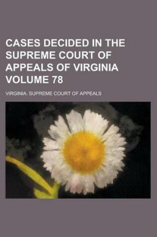 Cover of Cases Decided in the Supreme Court of Appeals of Virginia Volume 78