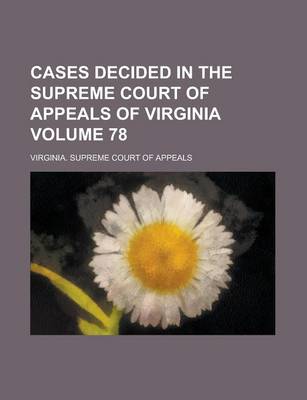 Book cover for Cases Decided in the Supreme Court of Appeals of Virginia Volume 78