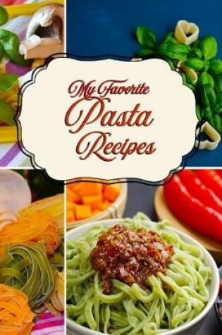 Cover of My Favorite Pasta Recipes