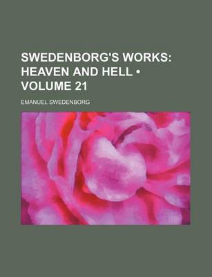 Book cover for Swedenborg's Works (Volume 21); Heaven and Hell