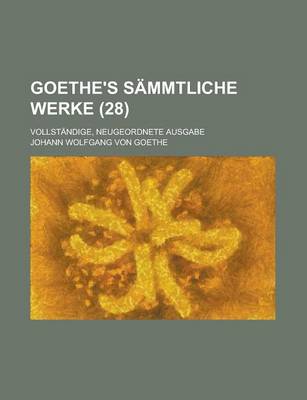 Book cover for Goethe's Sammtliche Werke; Vollstandige, Neugeordnete Ausgabe (28)