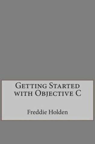 Cover of Getting Started with Objective C