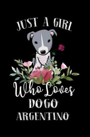 Cover of Just a Girl Who Loves Dogo Argentino