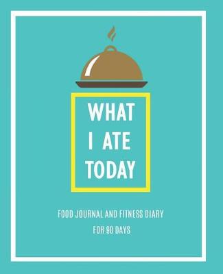 Book cover for What I Ate Today