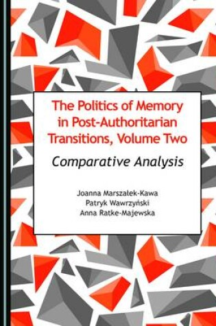Cover of The Politics of Memory in Post-Authoritarian Transitions, Volume Two