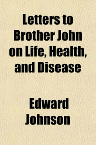 Cover of Letters to Brother John on Life, Health, and Disease