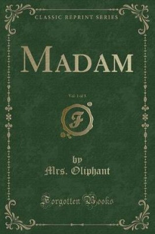 Cover of Madam, Vol. 1 of 3 (Classic Reprint)