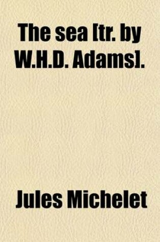 Cover of The Sea [Tr. by W.H.D. Adams].