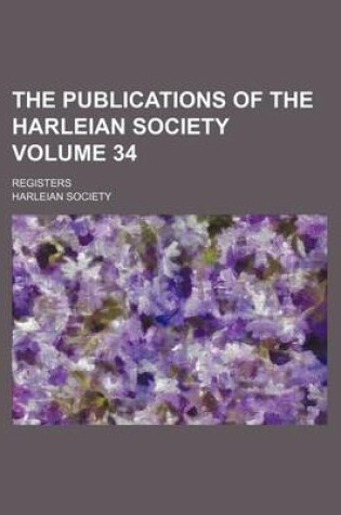 Cover of The Publications of the Harleian Society Volume 34; Registers