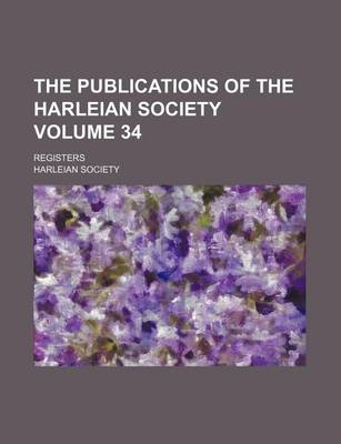 Book cover for The Publications of the Harleian Society Volume 34; Registers