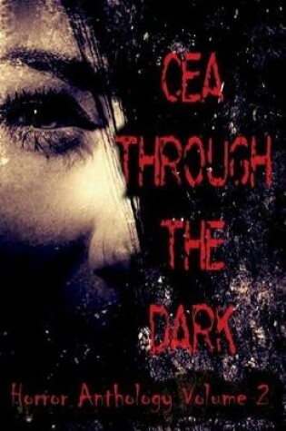 Cover of CEA Through the Dark (Volume 2)
