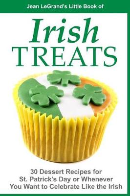Book cover for IRISH TREATS - 30 Dessert Recipes for St. Patrick's Day or Whenever You Want to Celebrate Like the Irish