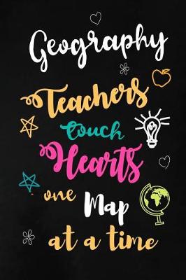 Book cover for Geography Teachers Touch Hearts One Map at a Time