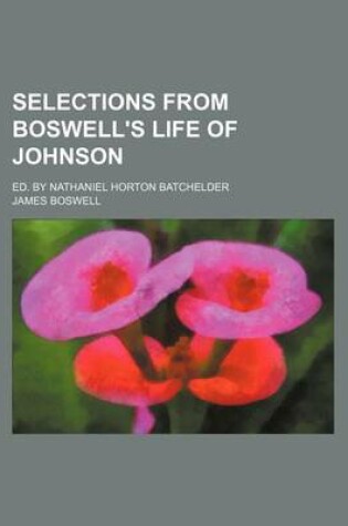 Cover of Selections from Boswell's Life of Johnson; Ed. by Nathaniel Horton Batchelder