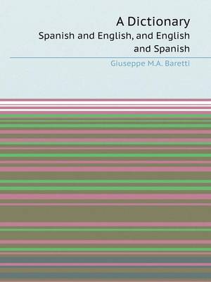 Book cover for A Dictionary Spanish and English, and English and Spanish