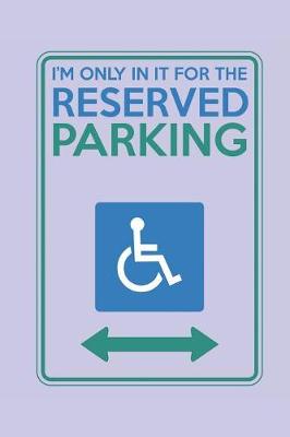 Book cover for I'm Only in it for the Reserved Parking