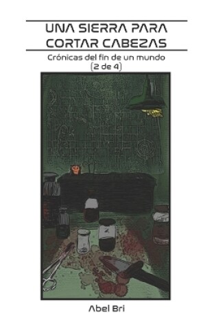 Cover of Una sierra para cortar cabezas