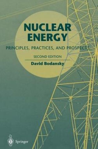 Cover of Nuclear Energy: Principles, Practices, and Prospects