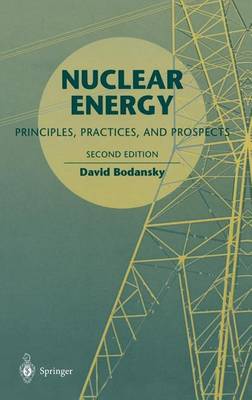 Book cover for Nuclear Energy: Principles, Practices, and Prospects