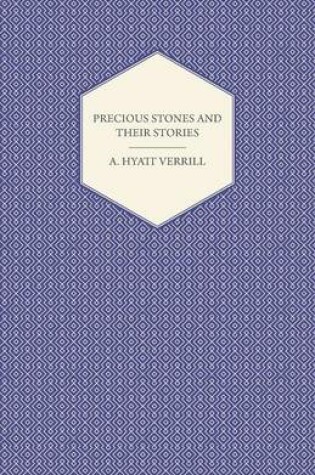 Cover of Precious Stones and Their Stories - An Article on the History of Gemstones and Their Use