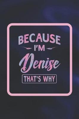 Book cover for Because I'm Denise That's Why