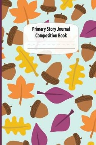 Cover of Fall Acorns Primary Story Journal Composition Book