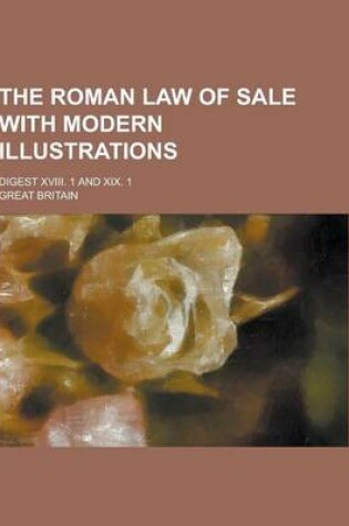 Cover of The Roman Law of Sale with Modern Illustrations; Digest XVIII. 1 and XIX. 1