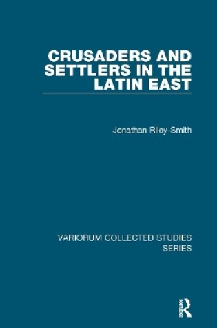 Cover of Crusaders and Settlers in the Latin East