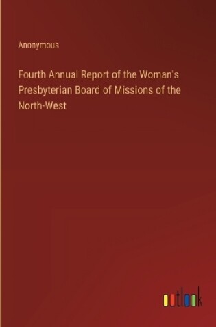 Cover of Fourth Annual Report of the Woman's Presbyterian Board of Missions of the North-West