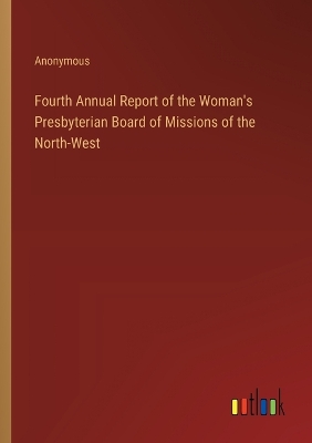 Book cover for Fourth Annual Report of the Woman's Presbyterian Board of Missions of the North-West