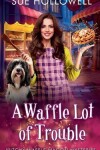 Book cover for A Waffle Lot of Trouble