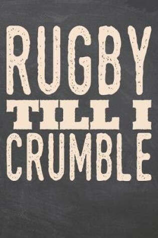 Cover of Rugby till i Crumble