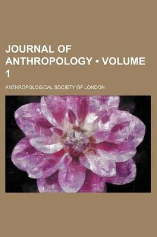 Cover of Journal of Anthropology (Volume 1)