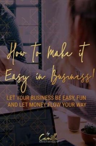 Cover of How to make it easy in business!