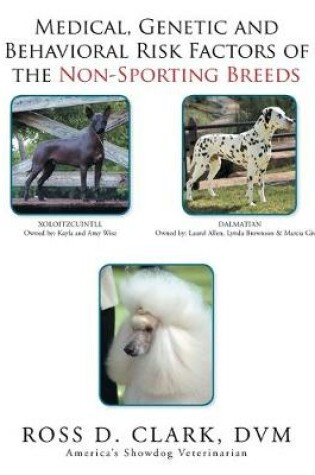 Cover of Medical, Genetic and Behavioral Risk Factors of the Non-Sporting Breeds