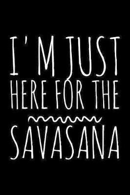 Book cover for I'm just here for the savasana