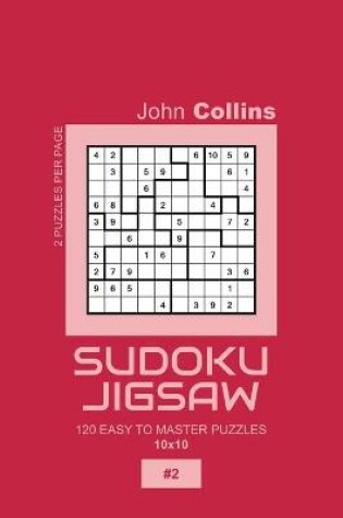Cover of Sudoku Jigsaw - 120 Easy To Master Puzzles 10x10 - 2