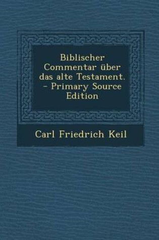 Cover of Biblischer Commentar Uber Das Alte Testament. - Primary Source Edition