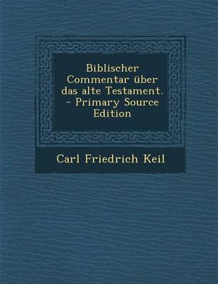 Book cover for Biblischer Commentar Uber Das Alte Testament. - Primary Source Edition