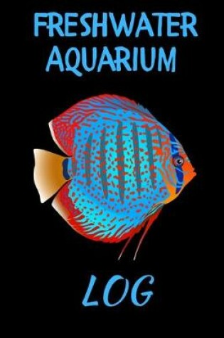 Cover of Freshwater Aquarium Log