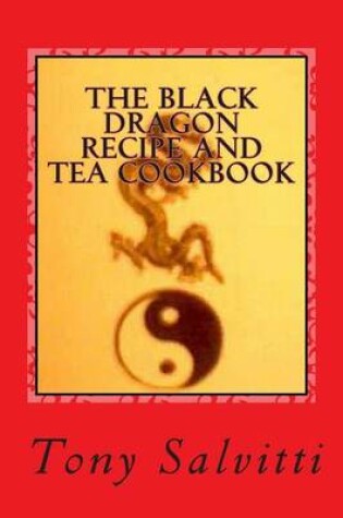 Cover of The Black Dragon recipe and tea cookbook