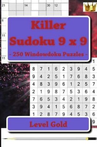 Cover of Killer Sudoku 9 X 9 - 250 Windowdoku Puzzles - Level Gold