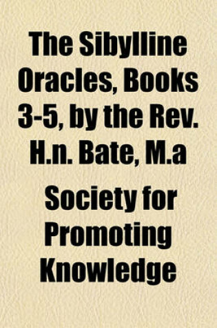 Cover of The Sibylline Oracles, Books 3-5, by the REV. H.N. Bate, M.a